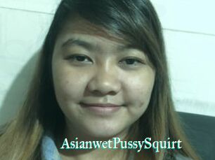 AsianwetPussySquirt