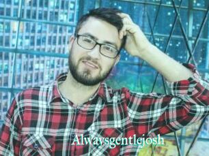 Alwaysgentlejosh