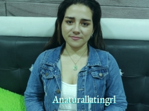 Anaturallatingrl