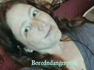 Boredndangerous