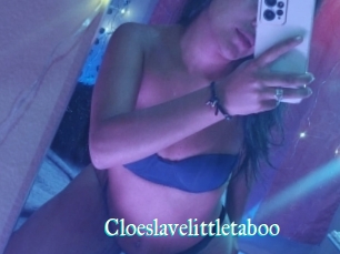 Cloeslavelittletaboo