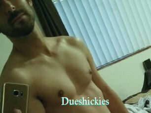 Dueshickies
