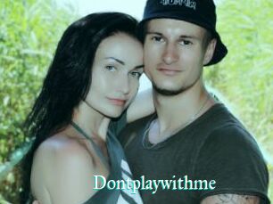 Dontplaywithme