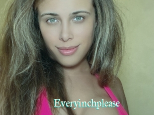 Everyinchplease