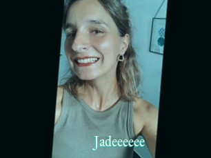Jadeeeeee