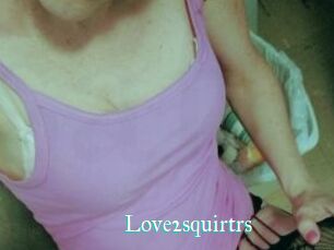 Love2squirtrs