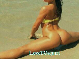 LoveTOsquirt_