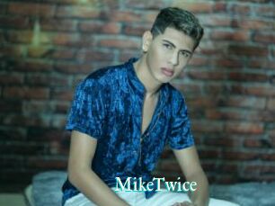 MikeTwice