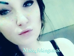 Made4fukingtaboo