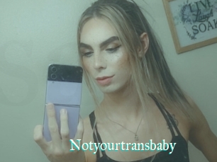 Notyourtransbaby