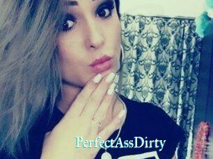 PerfectAssDirty