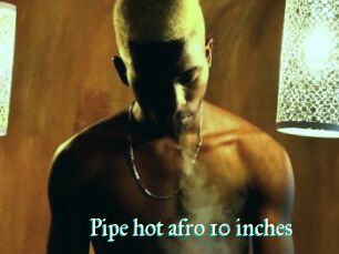 Pipe_hot_afro_10_inches