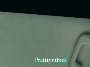 Pretttynthick