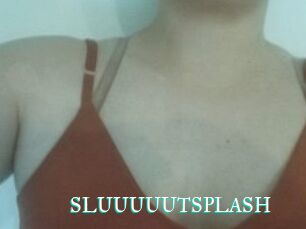 SLUUUUUTSPLASH_