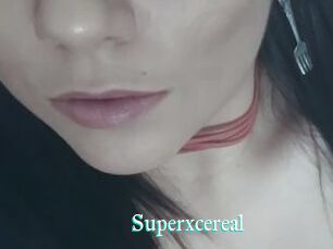 Superxcereal