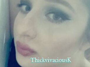 ThickvivaciousK