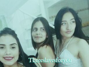 Threeslavesforyou