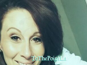 ToThePointLa
