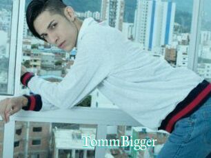 TommBigger