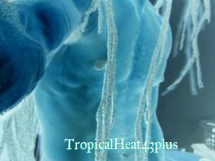 TropicalHeat43plus