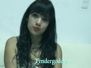Tendergoddes