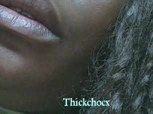 Thickchocx