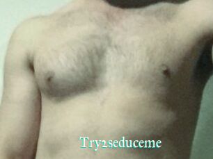 Try2seduceme