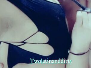Twolatinanddirty