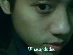 Whasupdudes